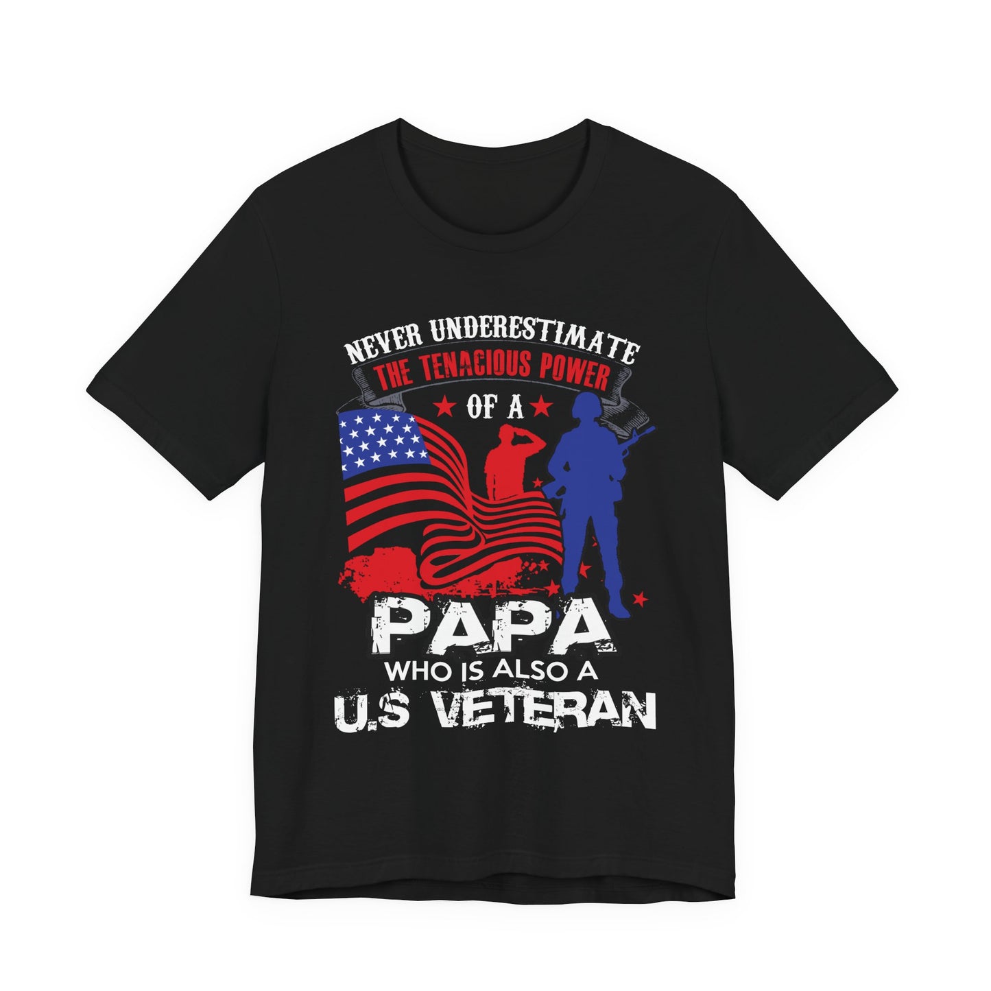 Never Underestimate the Tenacious Power U.S. Veteran T-Shirt American Flag Veteran Shirt v53