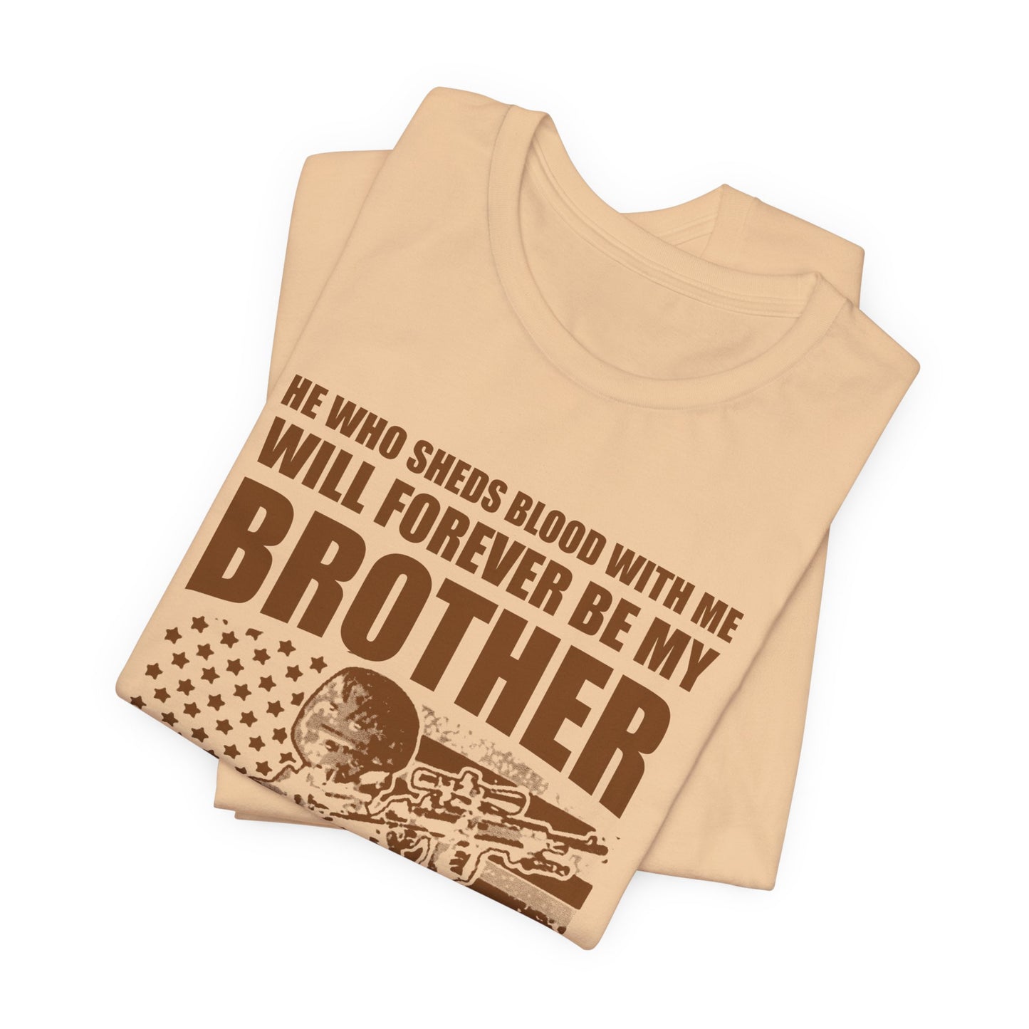 He Who Sheds Blood With Me Brother Veteran T-Shirt Military Flag Design Unisex Cotton v47