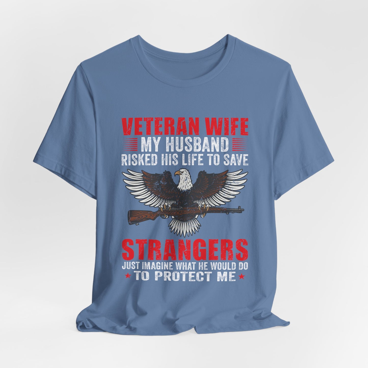 Veteran Wife My Husband Risked His Life To Save Strangers T-Shirt Eagle Rifle Unisex Cotton Tee v40