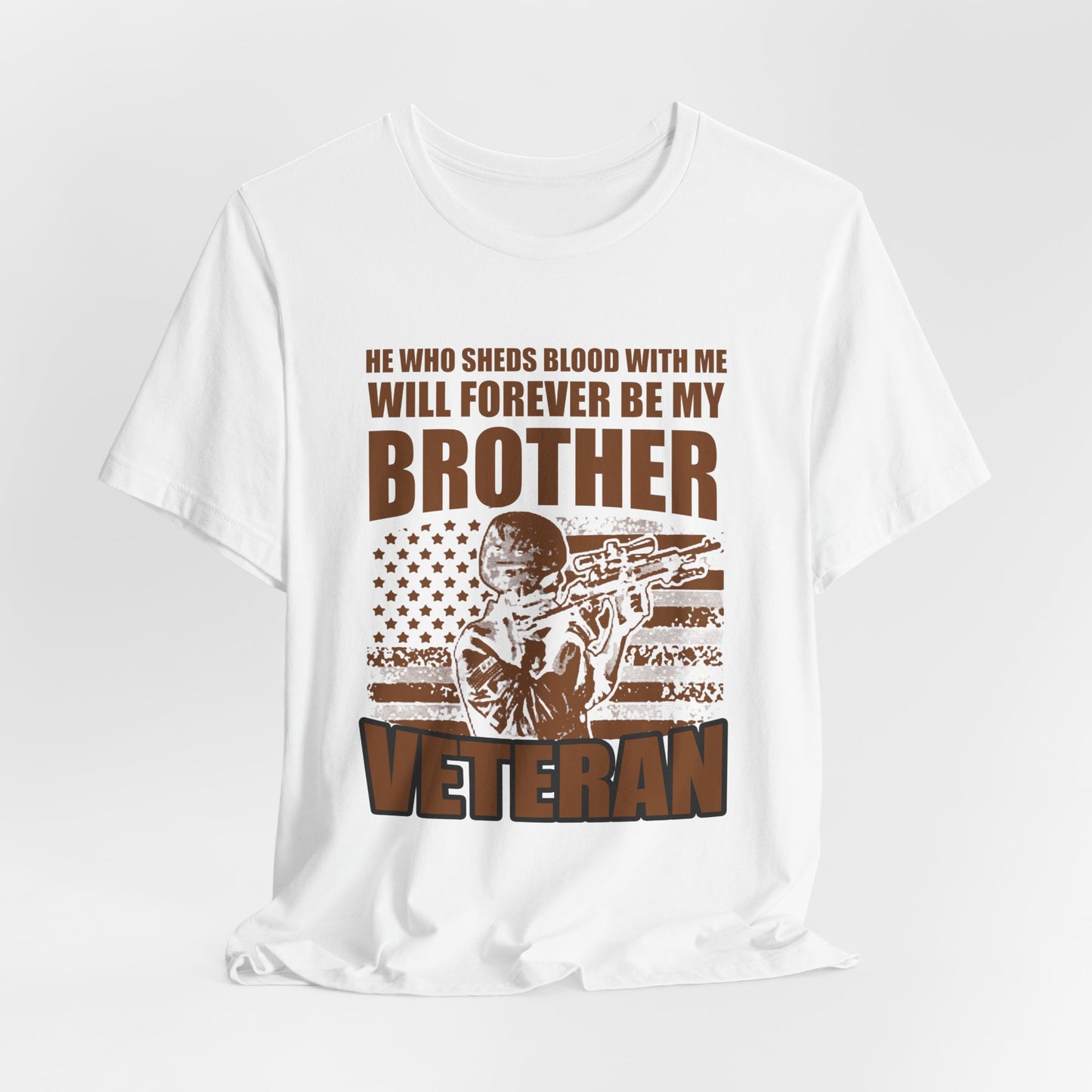 He Who Sheds Blood With Me Brother Veteran T-Shirt Military Flag Design Unisex Cotton v47