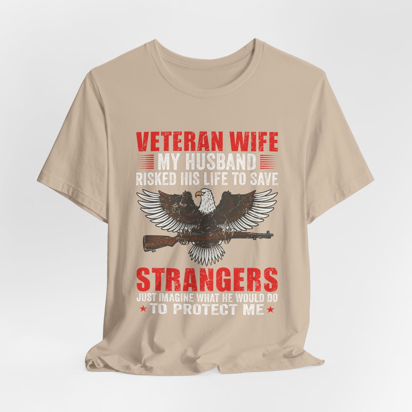 Veteran Wife My Husband Risked His Life To Save Strangers T-Shirt Eagle Rifle Unisex Cotton Tee v40