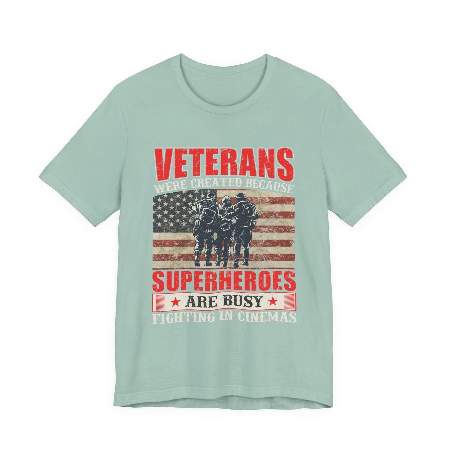 Veterans Were Created Because Superheroes Are Busy T-Shirt American Flag Soldiers Tee v41
