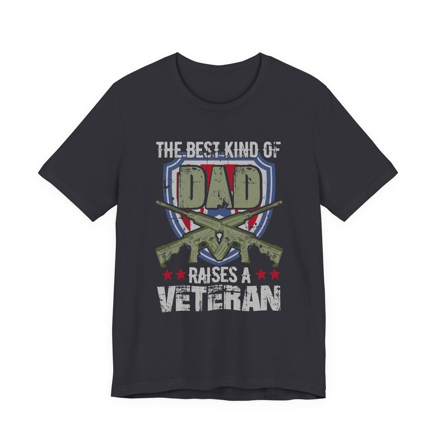 The Best Kind of Dad Raises a Veteran T-Shirt Military Veteran Pride Unisex Cotton Tee v13