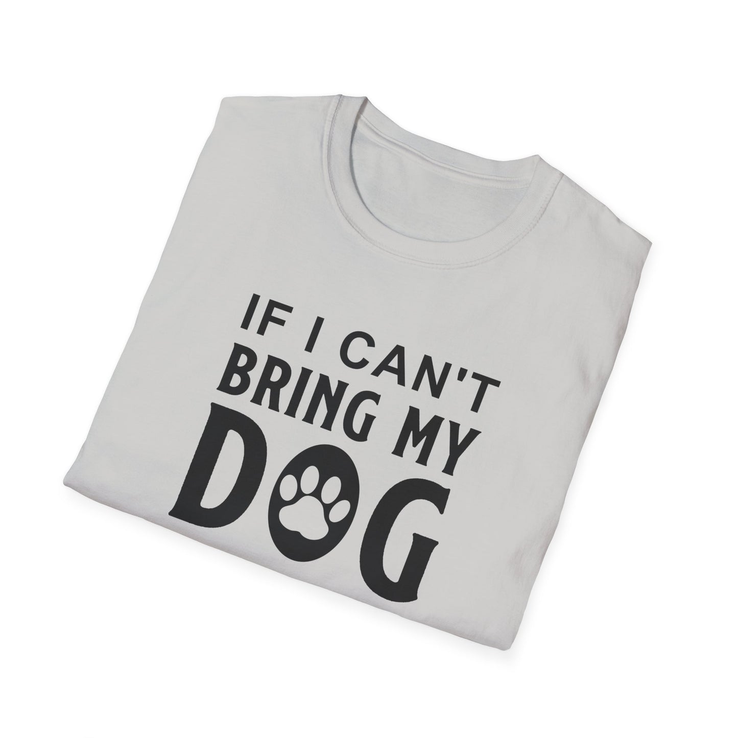 Dog Slogan T Shirts With Funny Quotes Unisex Softstyle Tee Gildan 64000 100 Percent Ring Spun Cotton