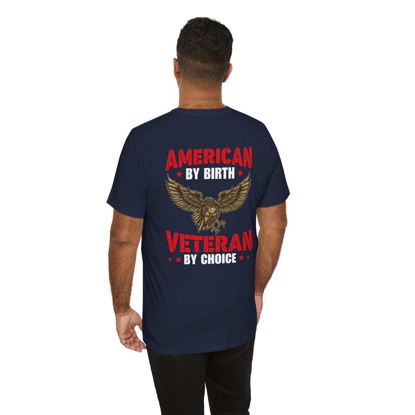 American By Birth Veteran By Choice T-Shirt Eagle Patriotic Unisex Cotton Tee v23