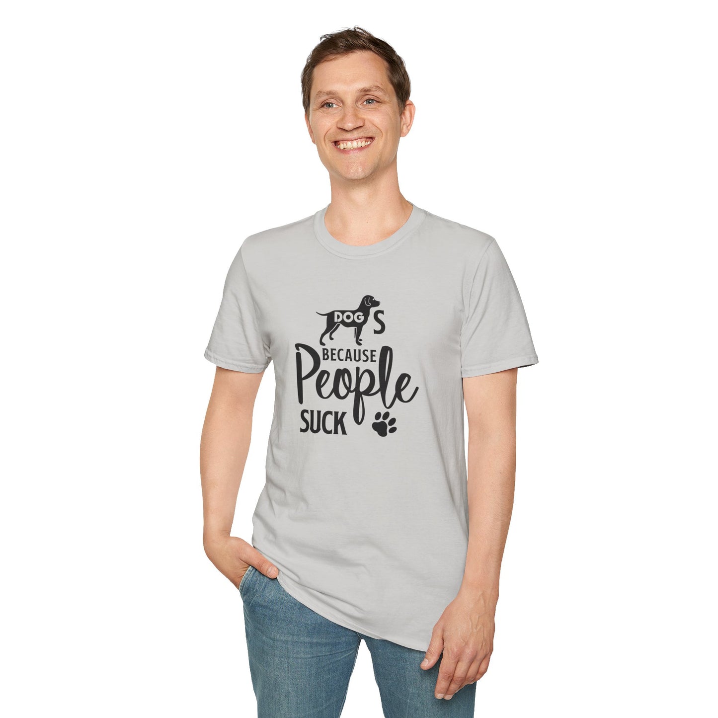 Dog Slogan T Shirts With Funny Quotes Unisex Softstyle Tee Gildan 64000 100 Percent Ring Spun Cotton