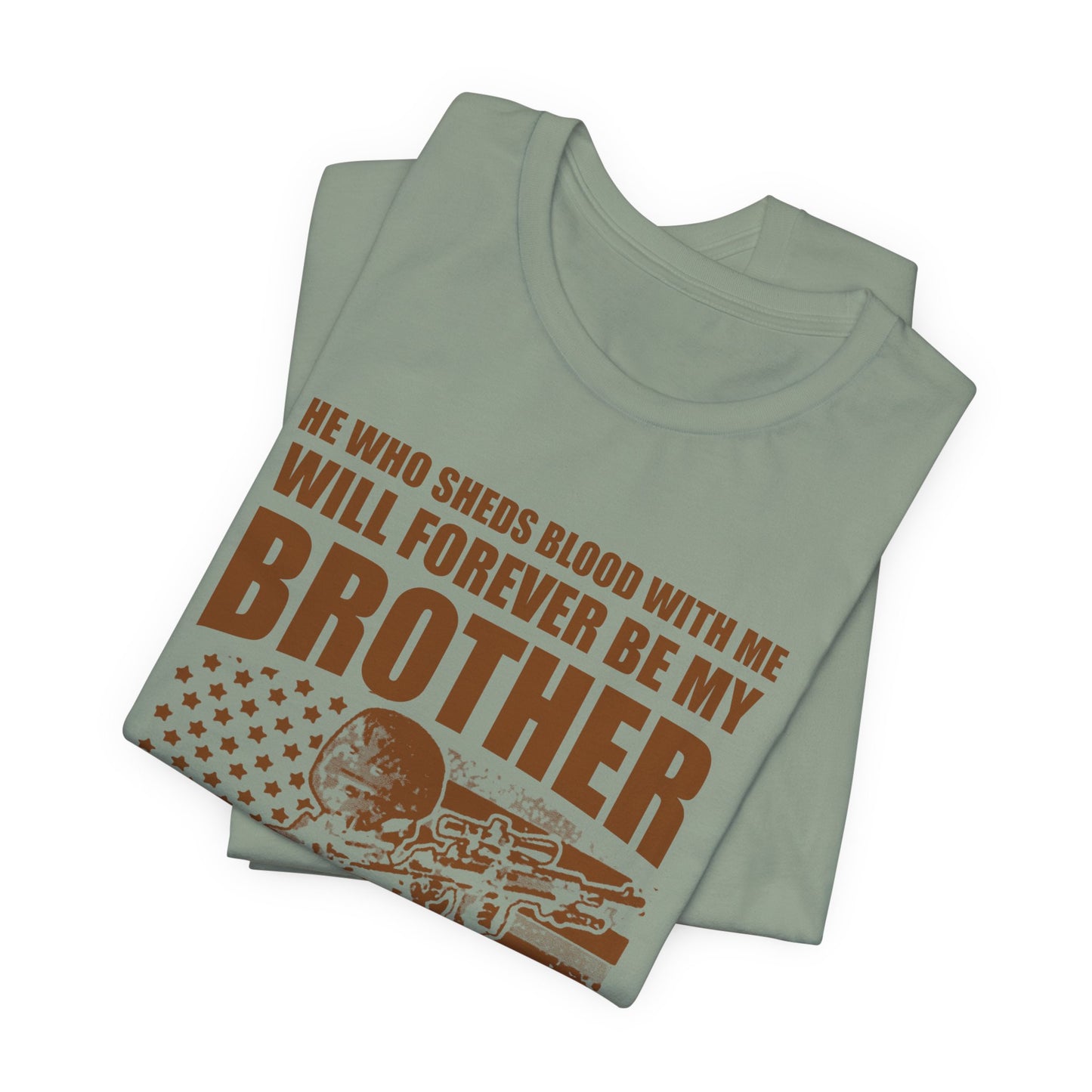 He Who Sheds Blood With Me Brother Veteran T-Shirt Military Flag Design Unisex Cotton v47