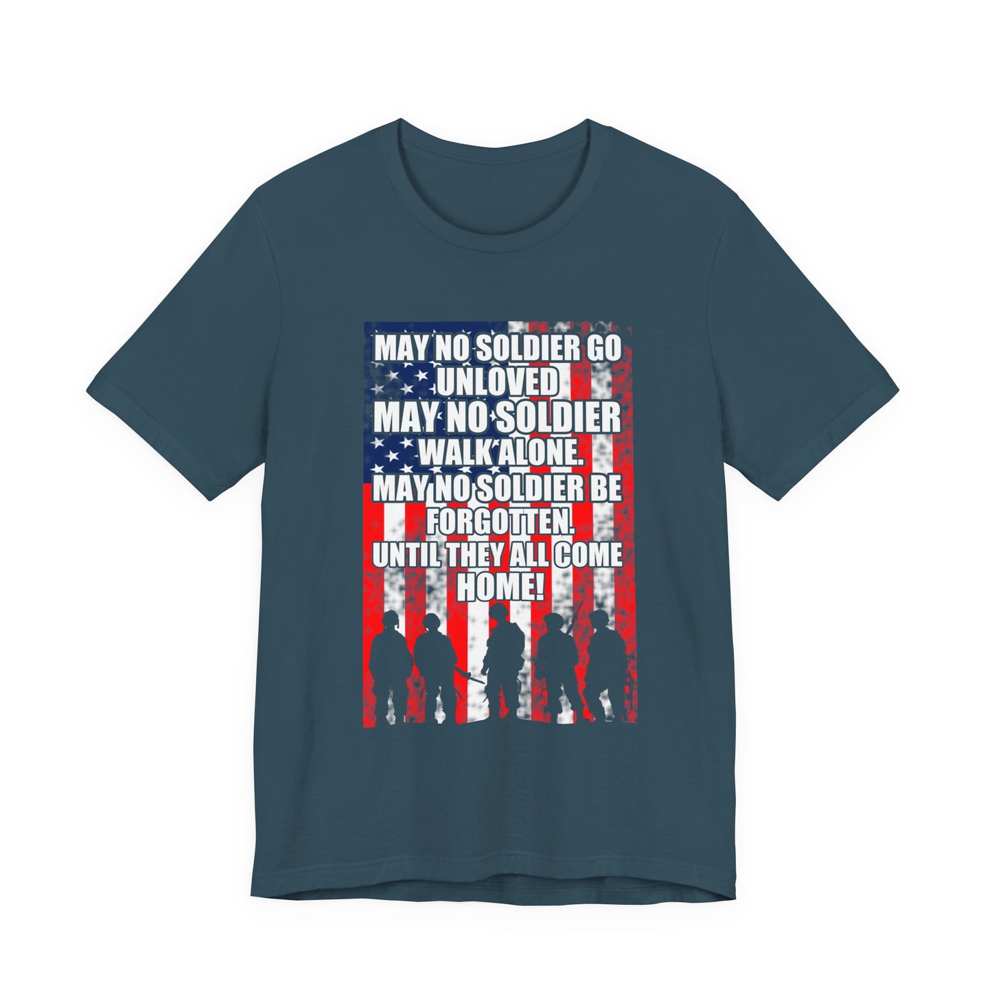 May No Soldier Go Unloved Flag T-Shirt Military Tribute Unisex Cotton Tee v49