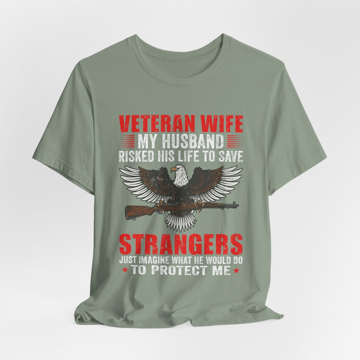 Veteran Wife My Husband Risked His Life To Save Strangers T-Shirt Eagle Rifle Unisex Cotton Tee v40