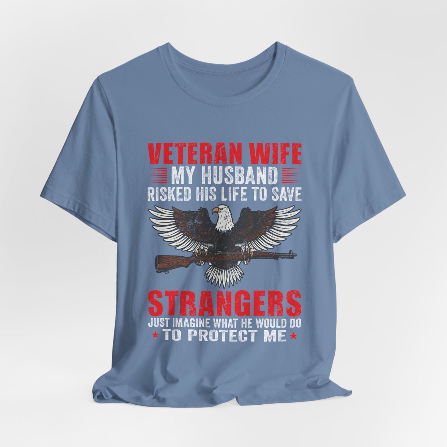 Veteran Wife My Husband Risked His Life To Save Strangers T-Shirt Eagle Rifle Unisex Cotton Tee v40