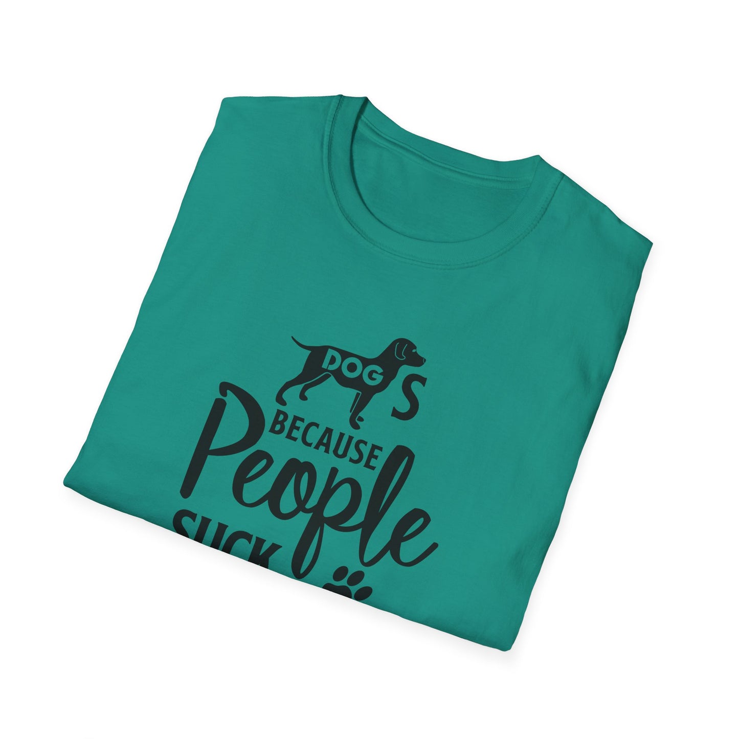 Dog Slogan T Shirts With Funny Quotes Unisex Softstyle Tee Gildan 64000 100 Percent Ring Spun Cotton