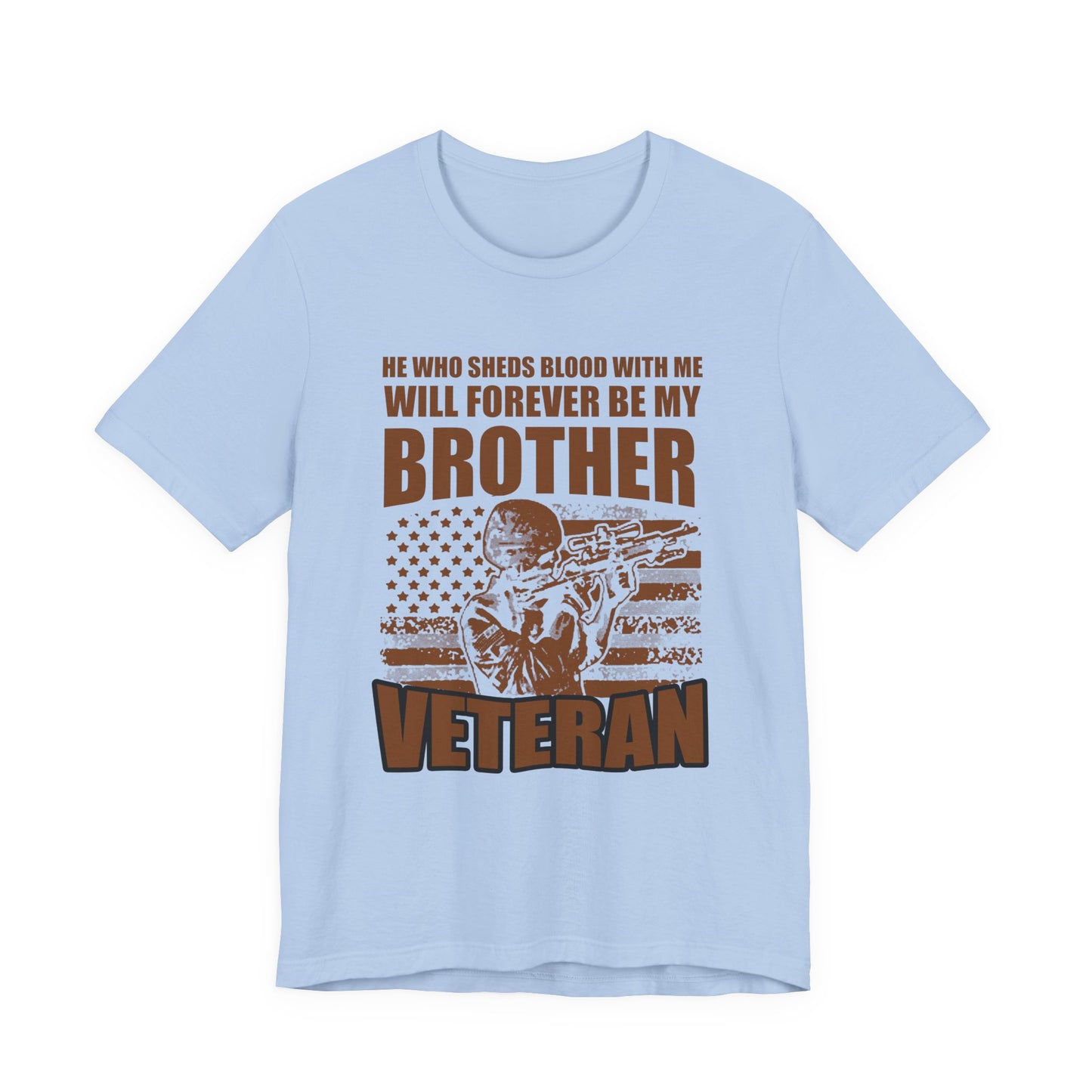 He Who Sheds Blood With Me Brother Veteran T-Shirt Military Flag Design Unisex Cotton v47