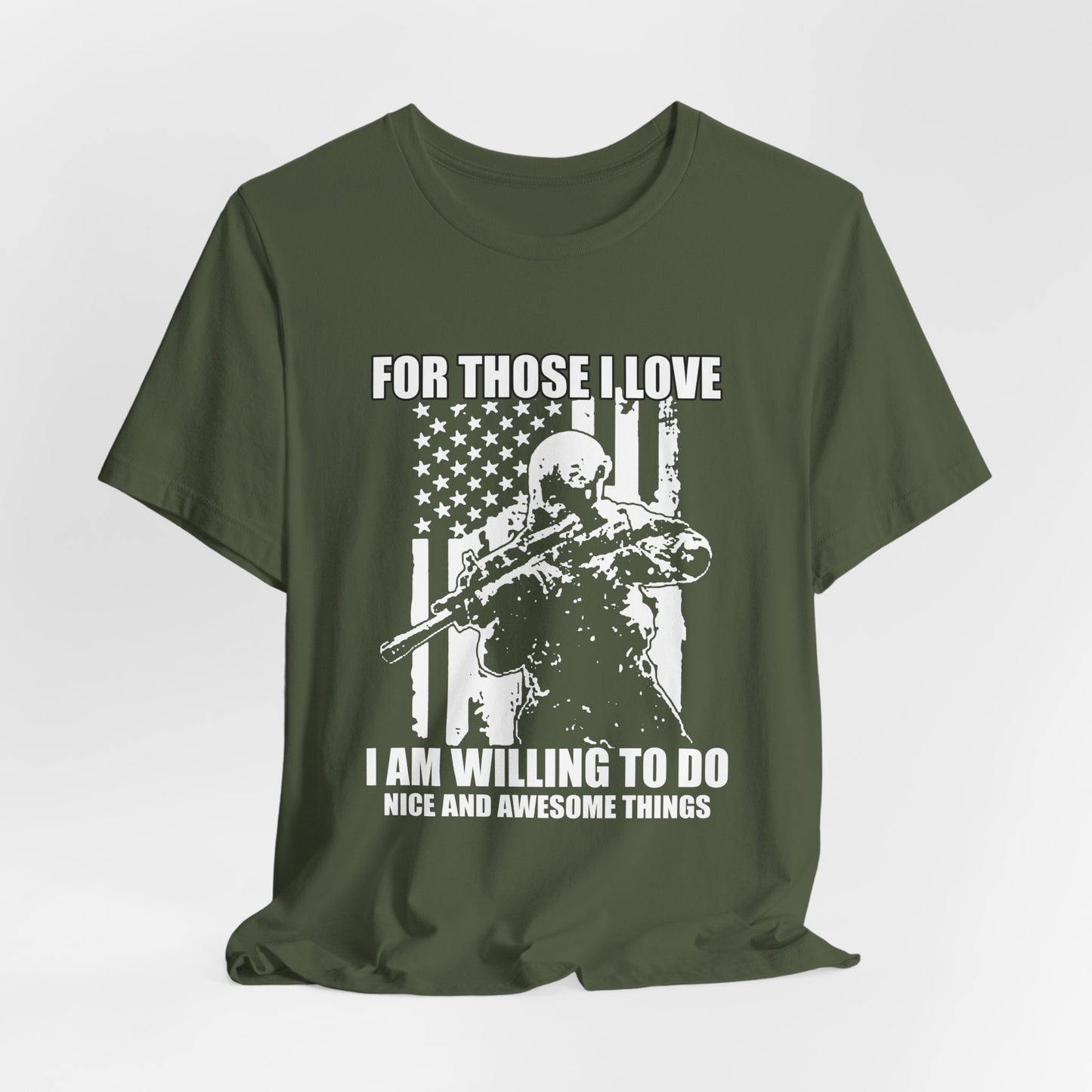 For Those I Love I Am Willing To Do Nice And Awesome Things T-Shirt Armed Soldier Flag Unisex Cotton Tee v50