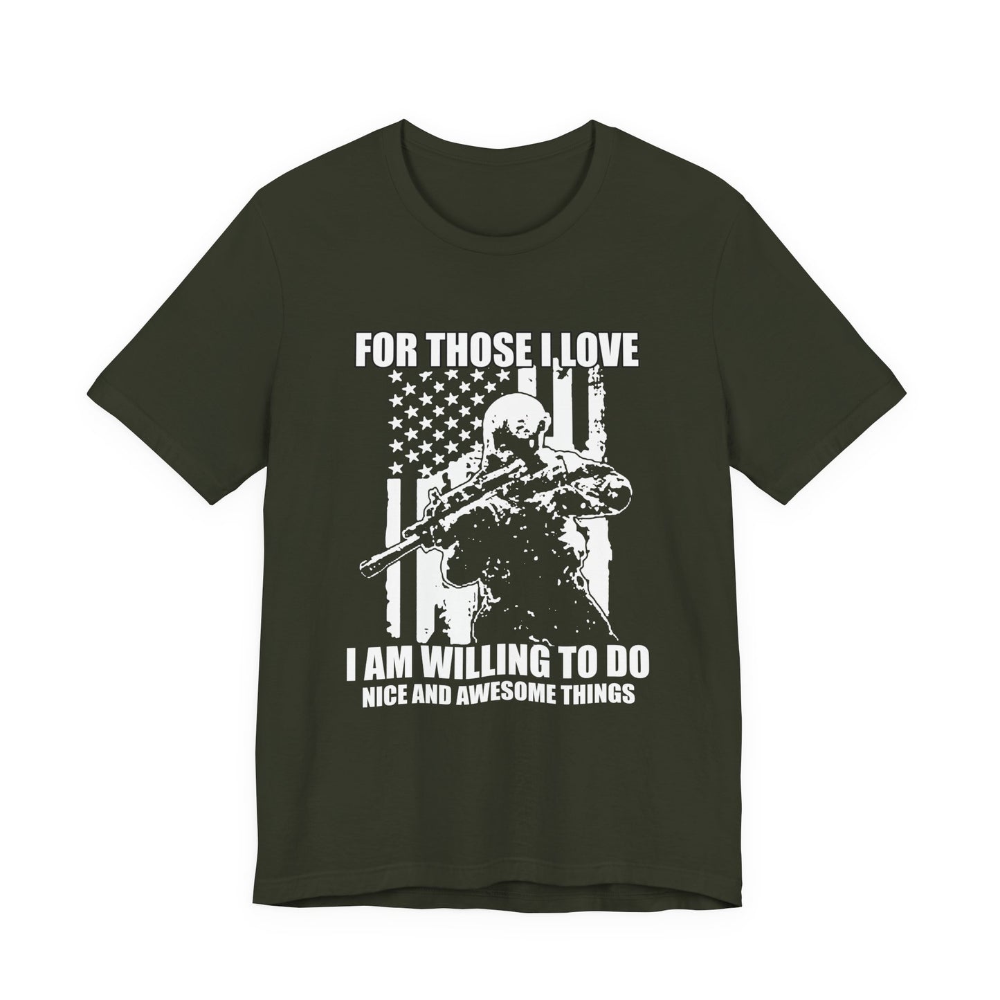 For Those I Love I Am Willing To Do Nice And Awesome Things T-Shirt Armed Soldier Flag Unisex Cotton Tee v50