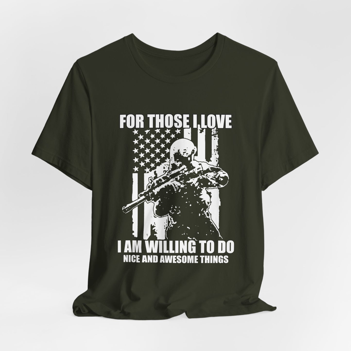 For Those I Love I Am Willing To Do Nice And Awesome Things T-Shirt Armed Soldier Flag Unisex Cotton Tee v50