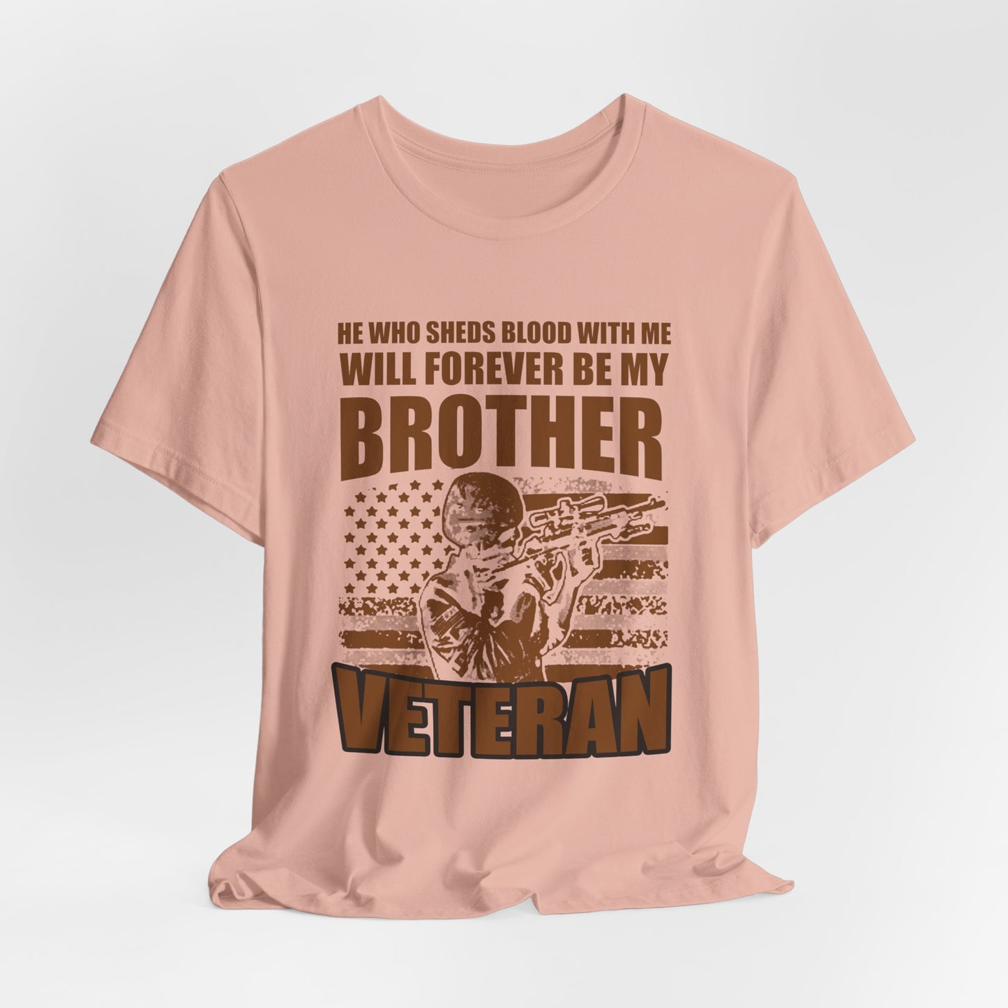 He Who Sheds Blood With Me Brother Veteran T-Shirt Military Flag Design Unisex Cotton v47