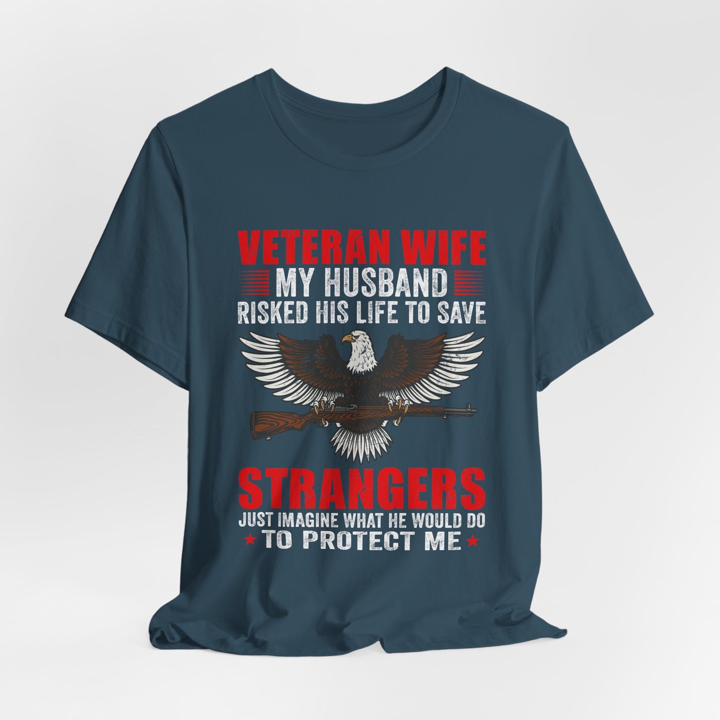 Veteran Wife My Husband Risked His Life To Save Strangers T-Shirt Eagle Rifle Unisex Cotton Tee v40