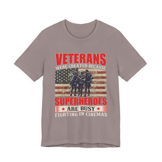 Veterans Were Created Because Superheroes Are Busy T-Shirt American Flag Soldiers Tee v41