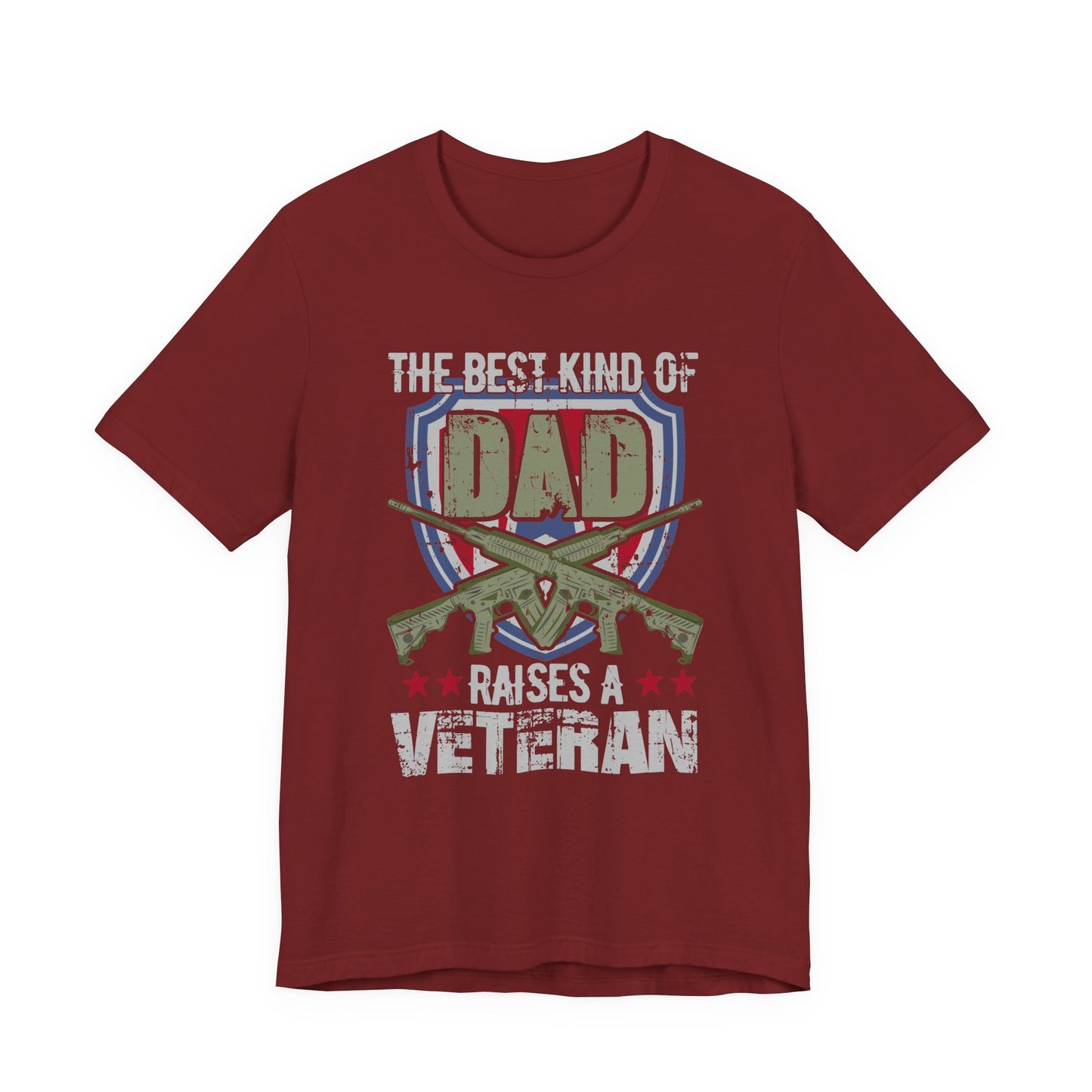 The Best Kind of Dad Raises a Veteran T-Shirt Military Veteran Pride Unisex Cotton Tee v13