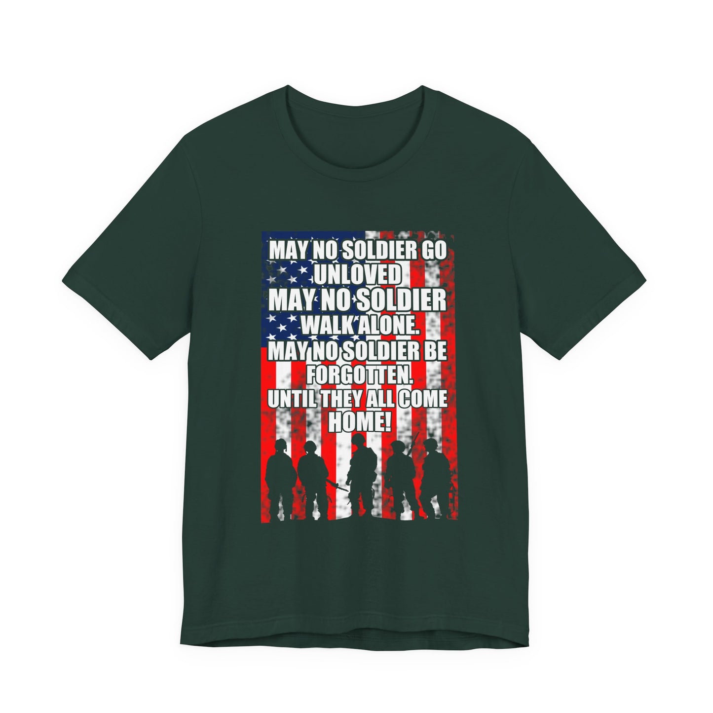 May No Soldier Go Unloved Flag T-Shirt Military Tribute Unisex Cotton Tee v49