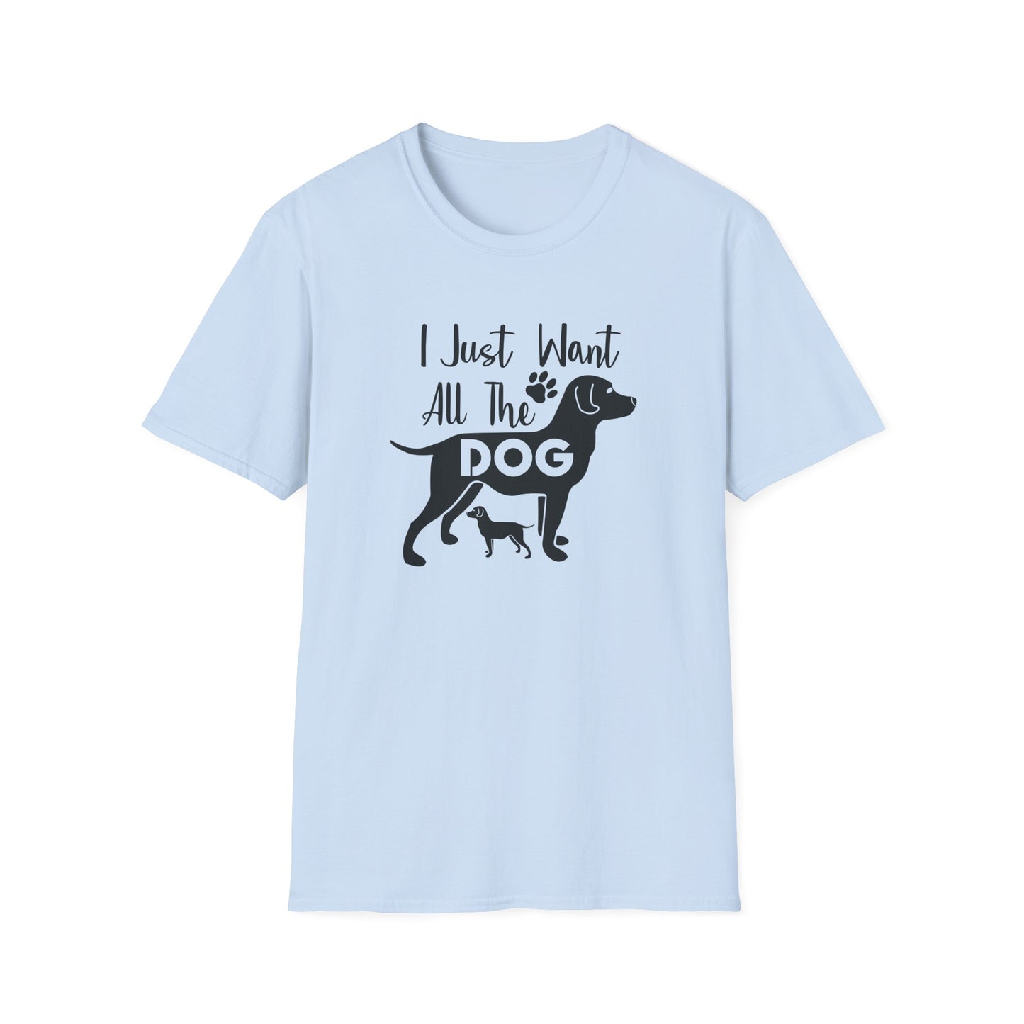 Dog Slogan T Shirts With Funny Quotes Unisex Gildan Softstyle 64000 Premium Cotton Tee