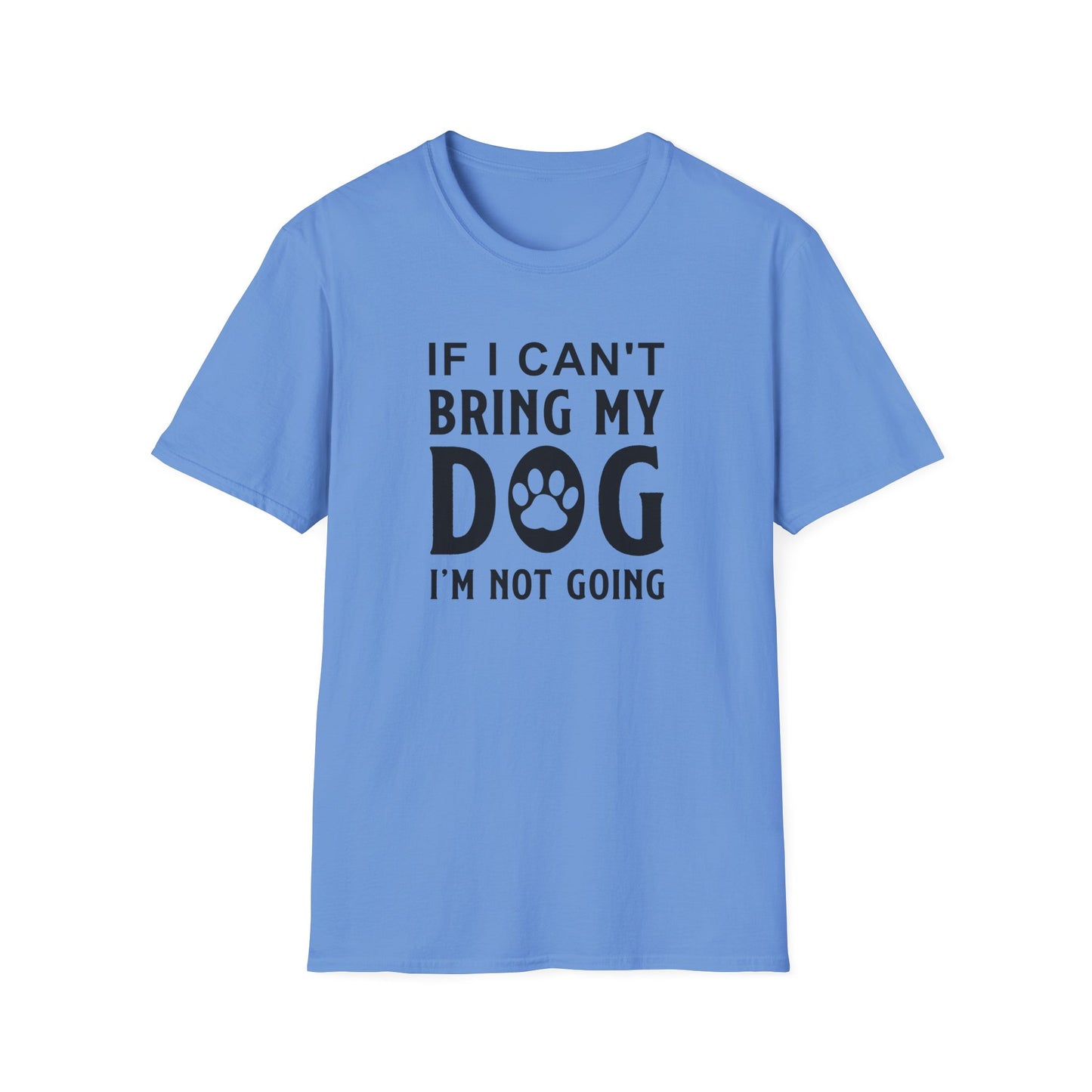 Dog Slogan T Shirts With Funny Quotes Unisex Softstyle Tee Gildan 64000 100 Percent Ring Spun Cotton