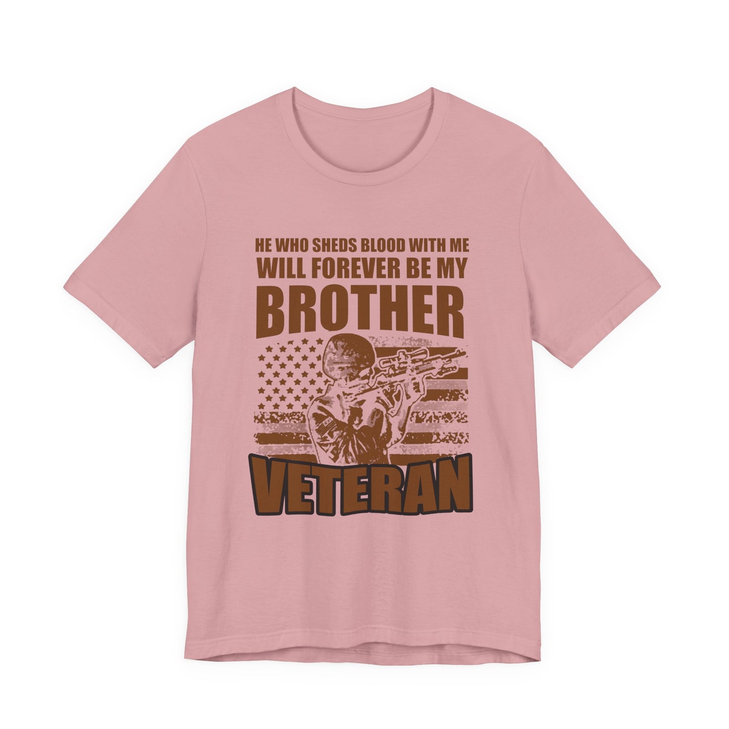 He Who Sheds Blood With Me Brother Veteran T-Shirt Military Flag Design Unisex Cotton v47