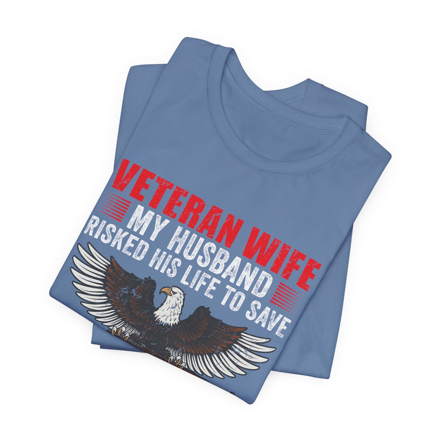 Veteran Wife My Husband Risked His Life To Save Strangers T-Shirt Eagle Rifle Unisex Cotton Tee v40