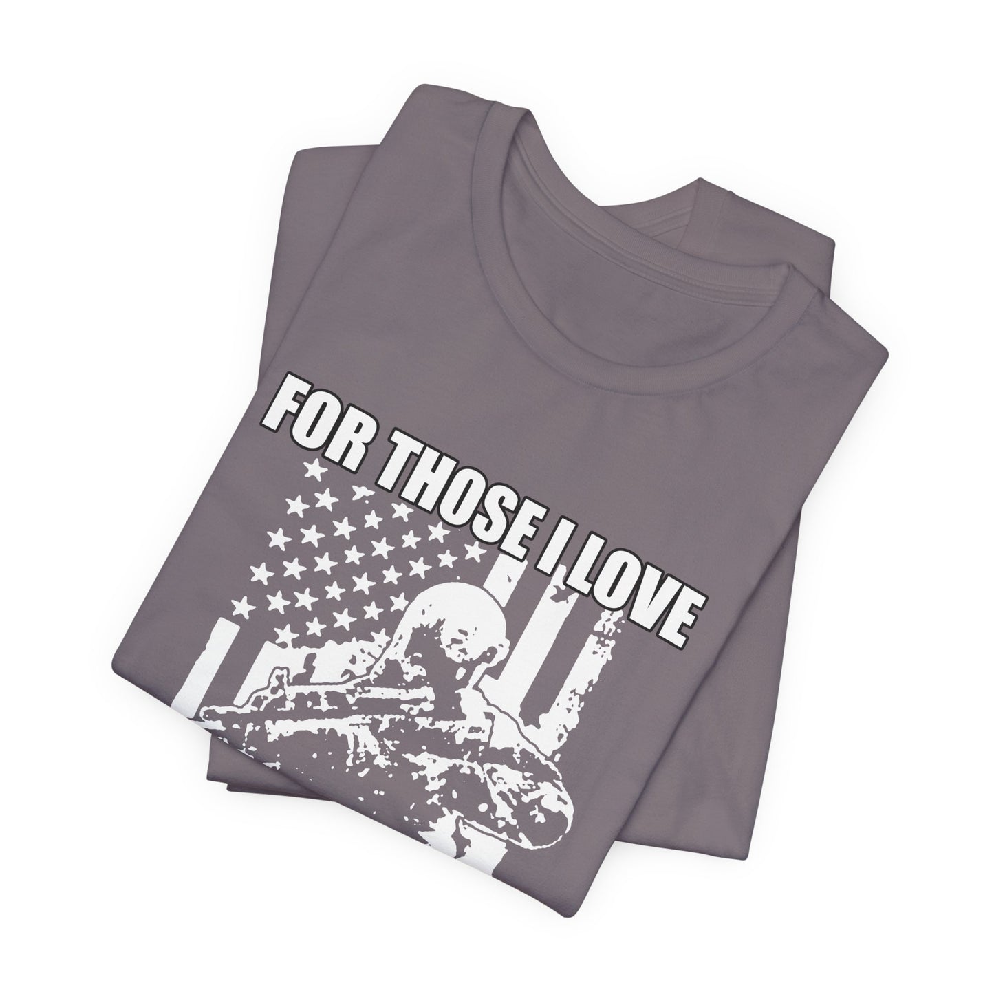 For Those I Love I Am Willing To Do Nice And Awesome Things T-Shirt Armed Soldier Flag Unisex Cotton Tee v50