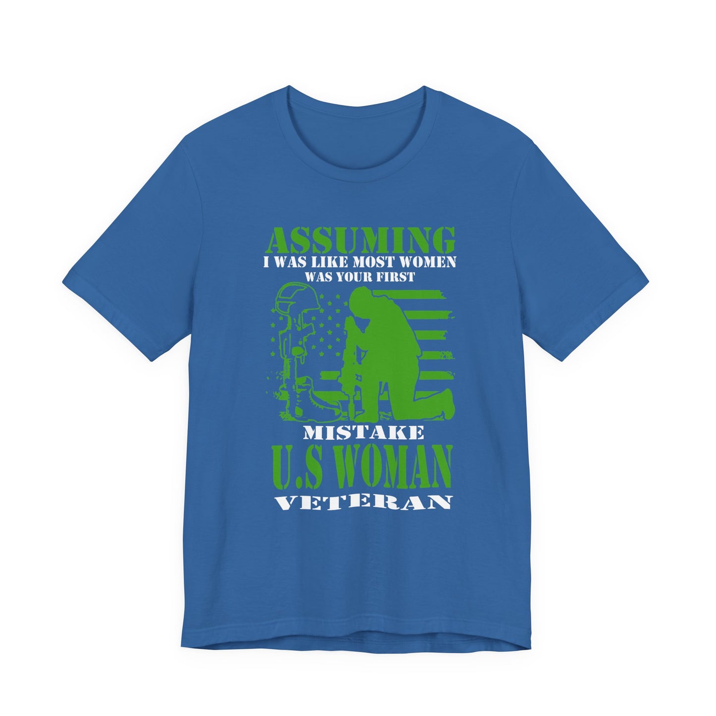 Assuming I Was Like Most Women Mistake U.S. Woman Veteran Unisex Cotton T-Shirt v45