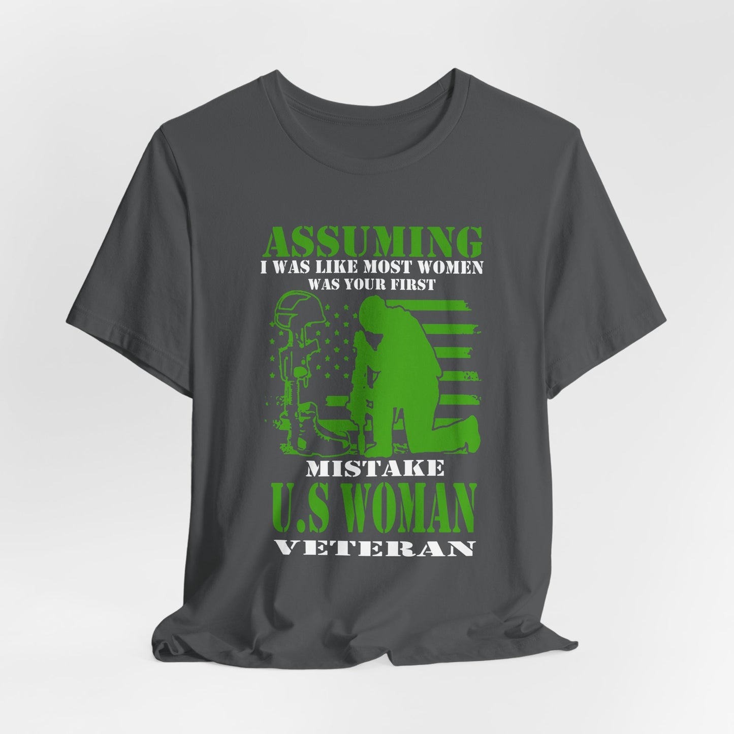 Assuming I Was Like Most Women Mistake U.S. Woman Veteran Unisex Cotton T-Shirt v45