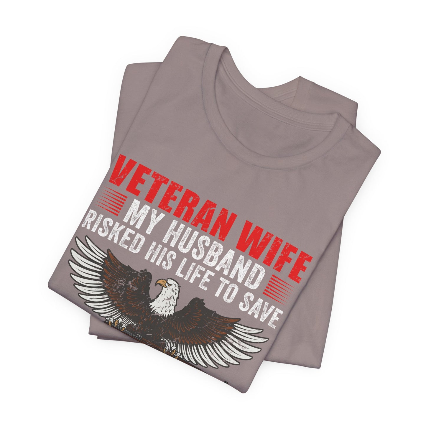 Veteran Wife My Husband Risked His Life To Save Strangers T-Shirt Eagle Rifle Unisex Cotton Tee v40