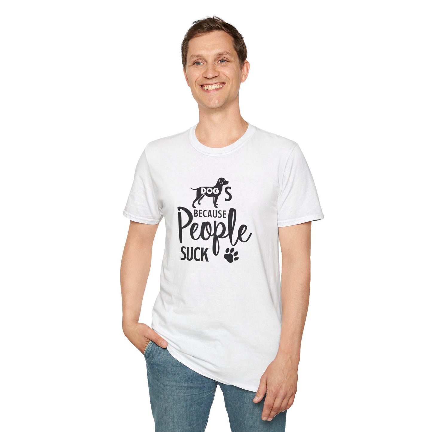 Dog Slogan T Shirts With Funny Quotes Unisex Softstyle Tee Gildan 64000 100 Percent Ring Spun Cotton