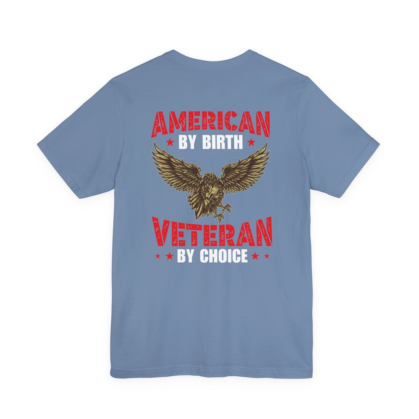 American By Birth Veteran By Choice T-Shirt Eagle Patriotic Unisex Cotton Tee v23