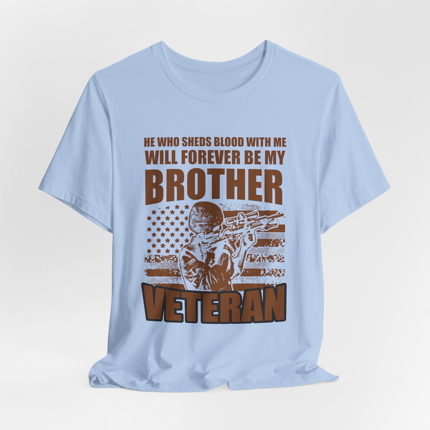 He Who Sheds Blood With Me Brother Veteran T-Shirt Military Flag Design Unisex Cotton v47