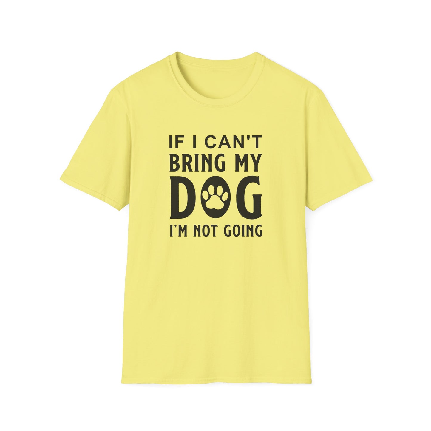 Dog Slogan T Shirts With Funny Quotes Unisex Softstyle Tee Gildan 64000 100 Percent Ring Spun Cotton