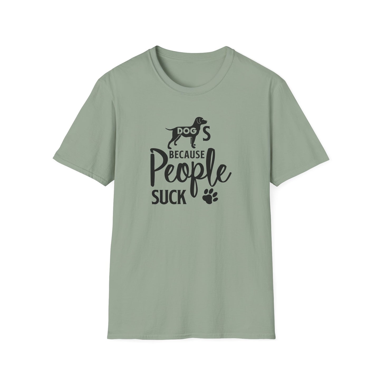 Dog Slogan T Shirts With Funny Quotes Unisex Softstyle Tee Gildan 64000 100 Percent Ring Spun Cotton
