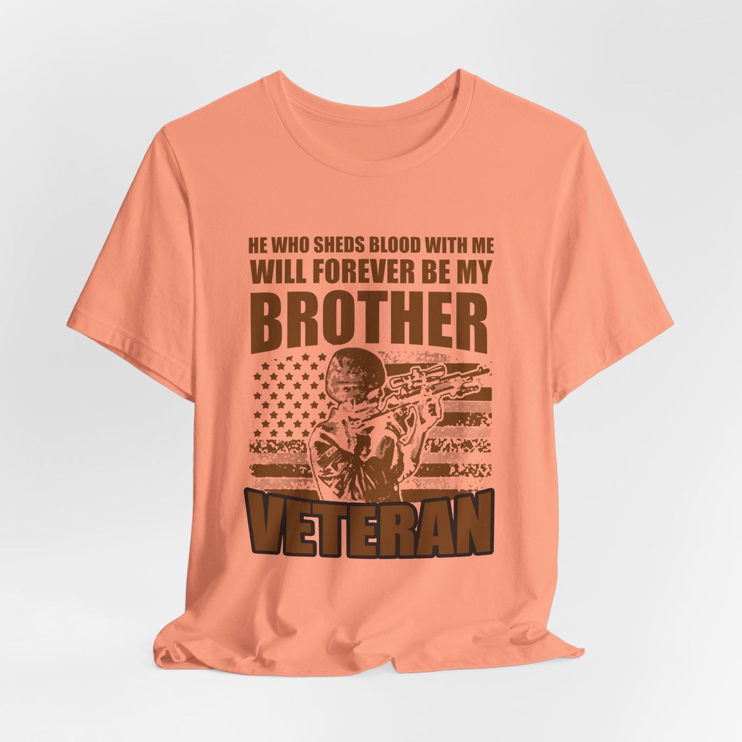 He Who Sheds Blood With Me Brother Veteran T-Shirt Military Flag Design Unisex Cotton v47
