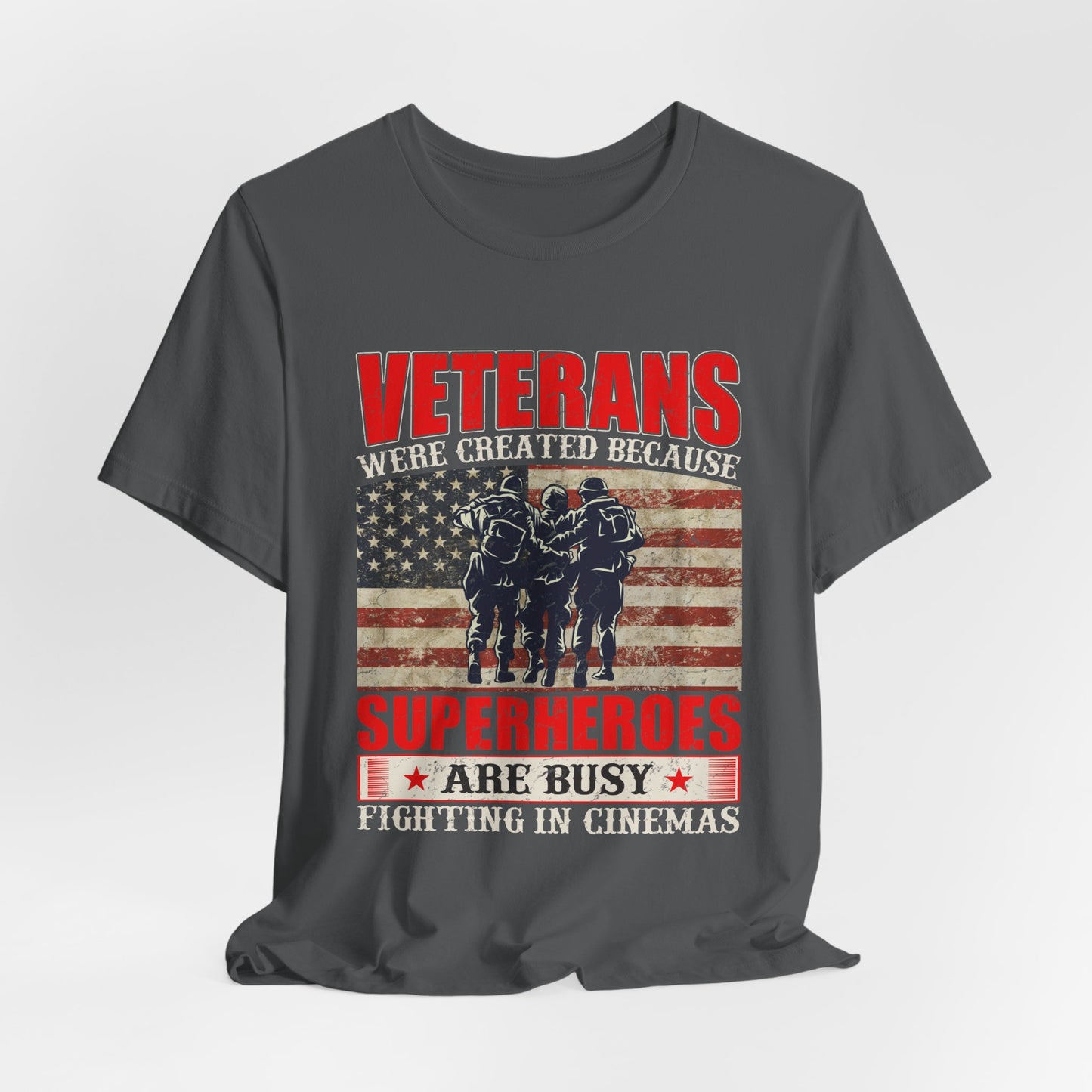 Veterans Were Created Because Superheroes Are Busy T-Shirt American Flag Soldiers Tee v41