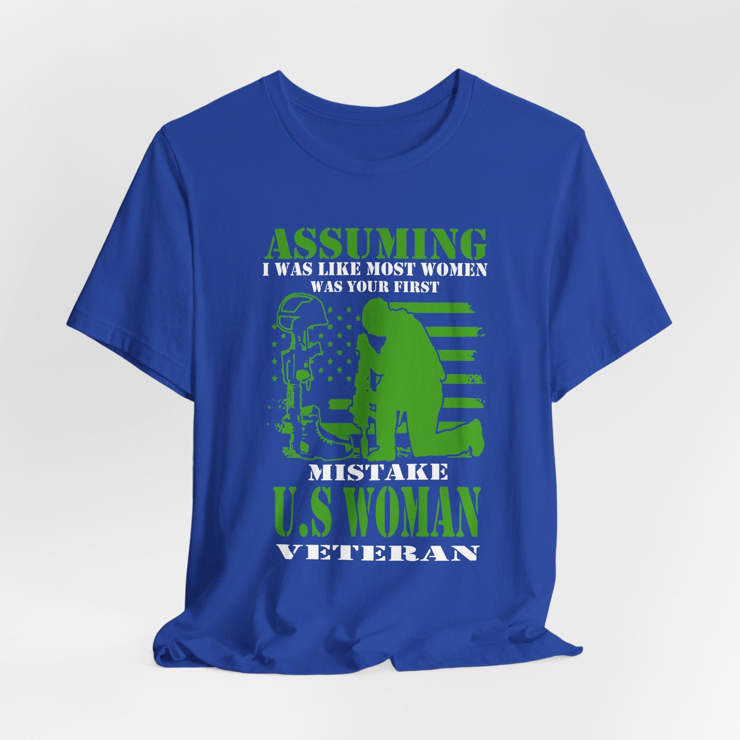 Assuming I Was Like Most Women Mistake U.S. Woman Veteran Unisex Cotton T-Shirt v45