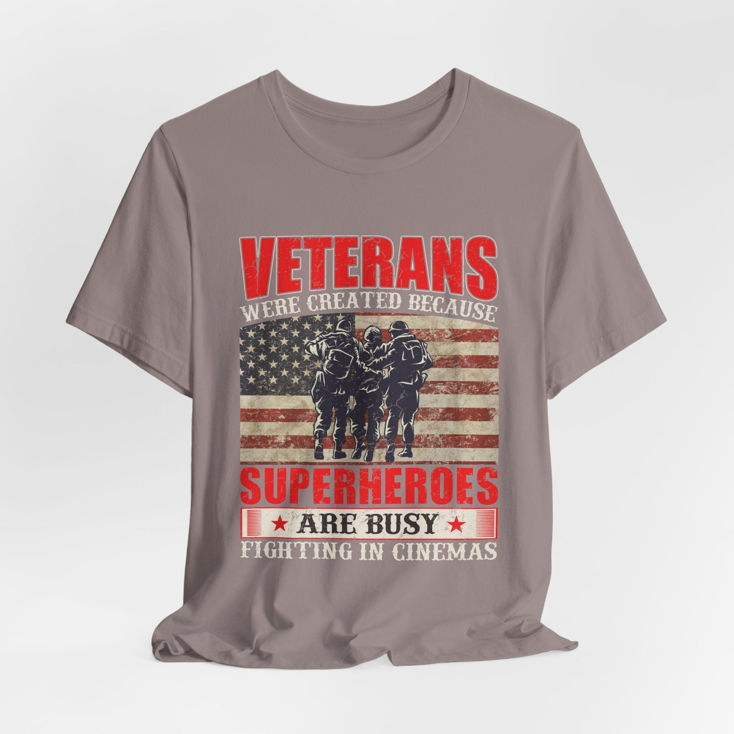 Veterans Were Created Because Superheroes Are Busy T-Shirt American Flag Soldiers Tee v41