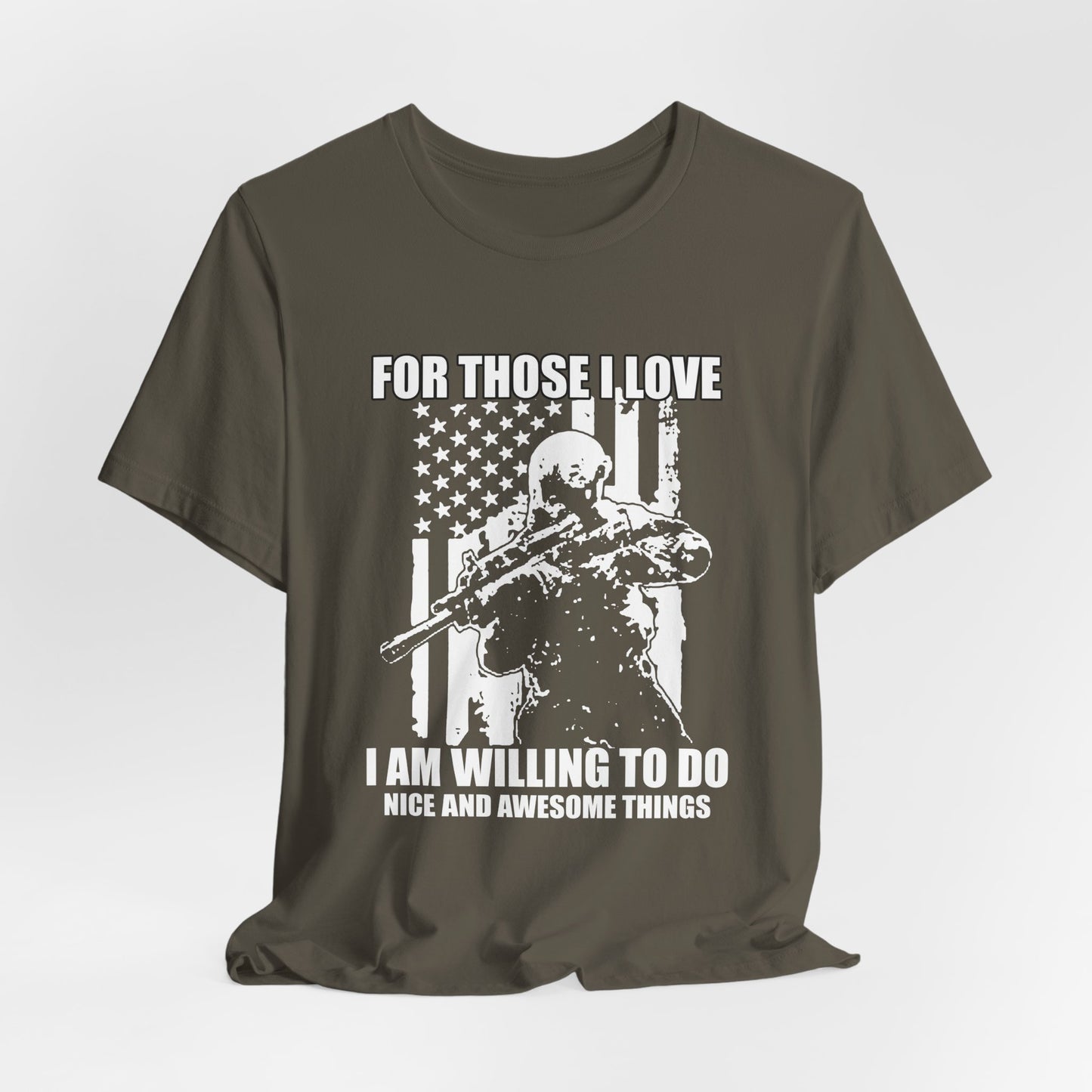 For Those I Love I Am Willing To Do Nice And Awesome Things T-Shirt Armed Soldier Flag Unisex Cotton Tee v50