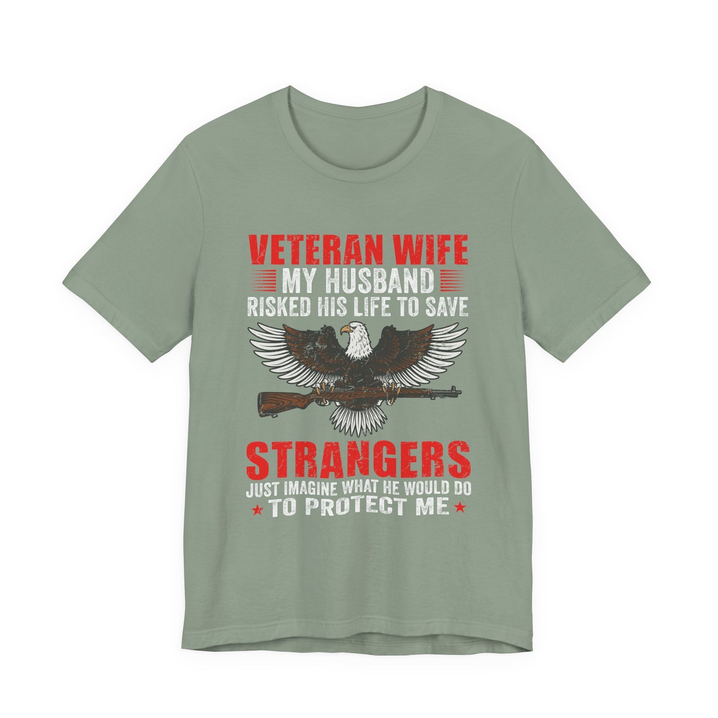 Veteran Wife My Husband Risked His Life To Save Strangers T-Shirt Eagle Rifle Unisex Cotton Tee v40