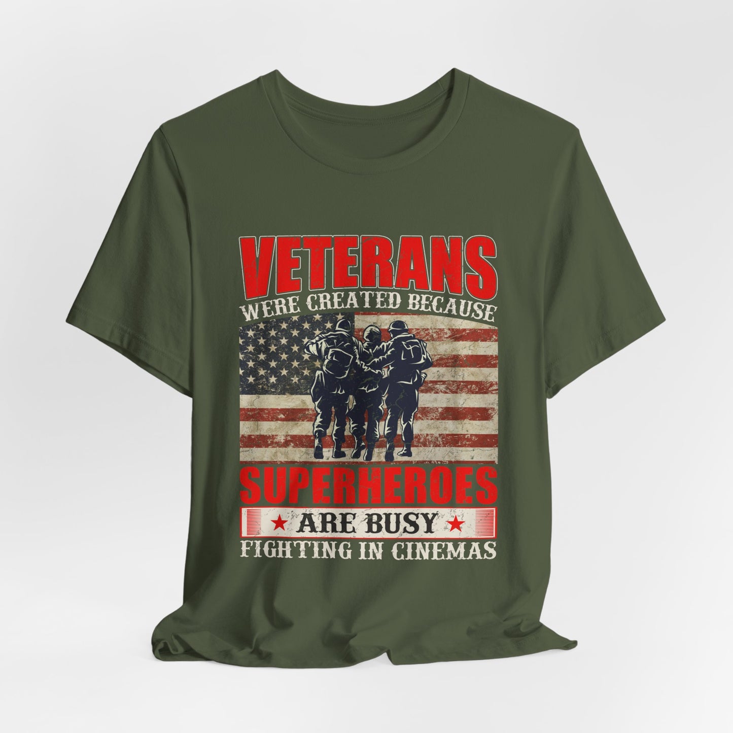 Veterans Were Created Because Superheroes Are Busy T-Shirt American Flag Soldiers Tee v41