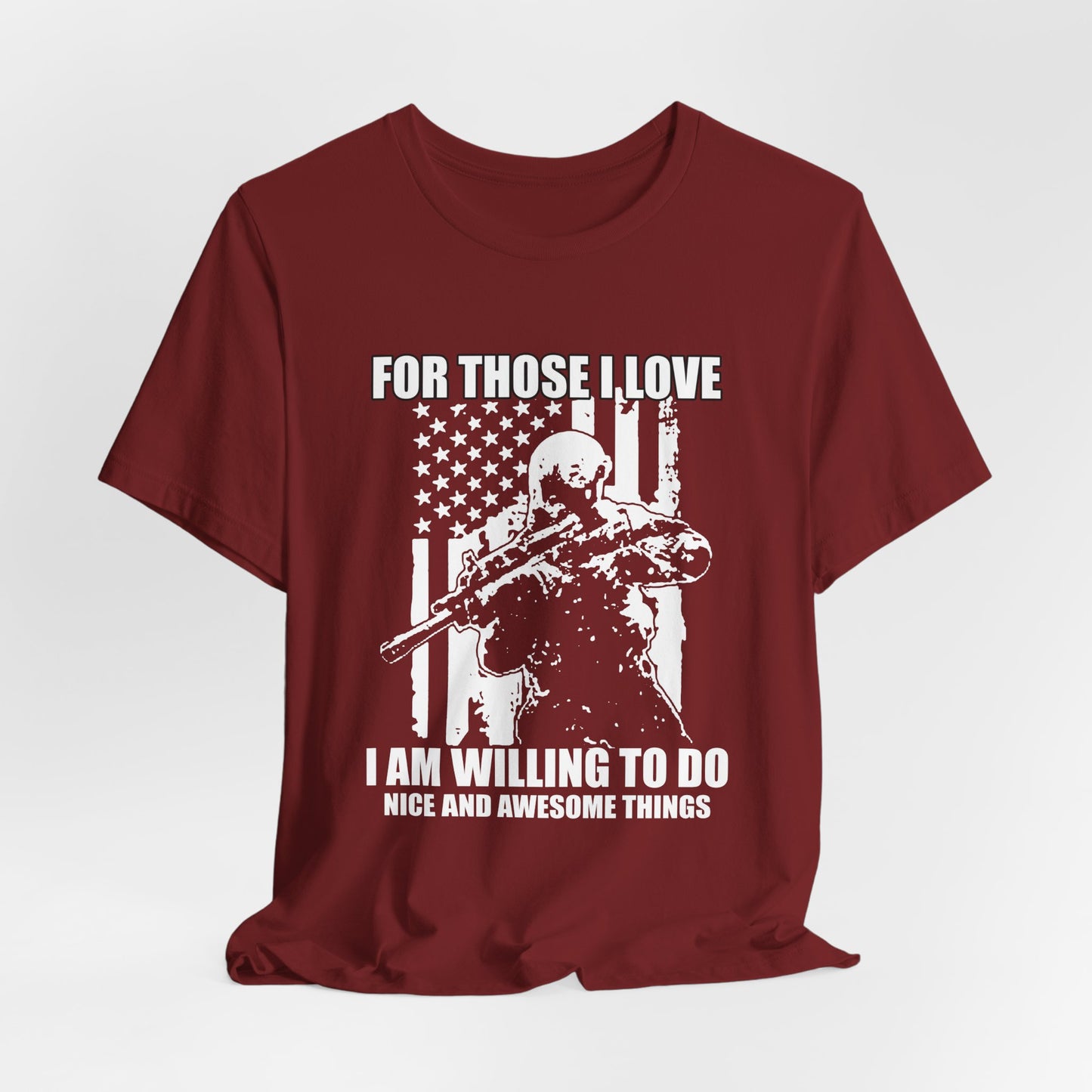 For Those I Love I Am Willing To Do Nice And Awesome Things T-Shirt Armed Soldier Flag Unisex Cotton Tee v50