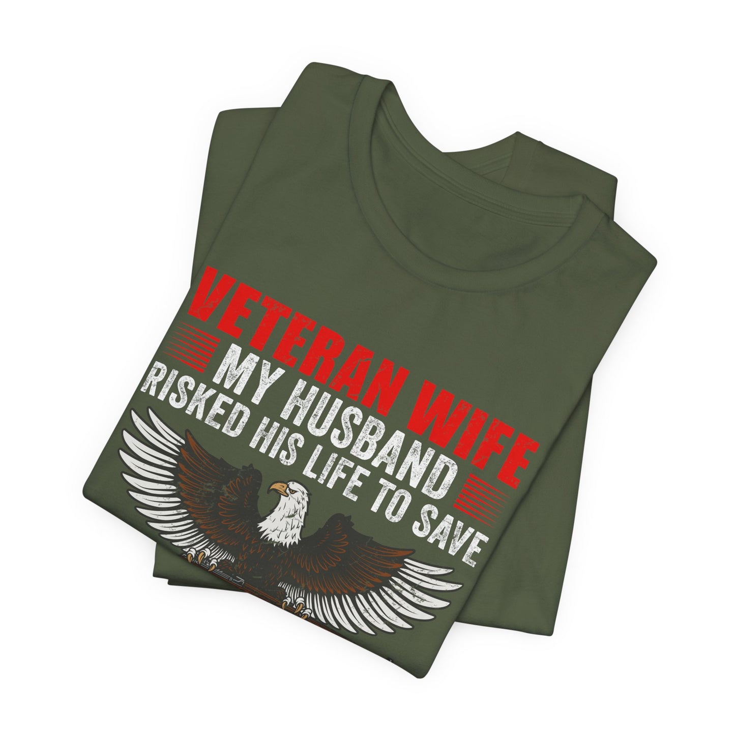 Veteran Wife My Husband Risked His Life To Save Strangers T-Shirt Eagle Rifle Unisex Cotton Tee v40