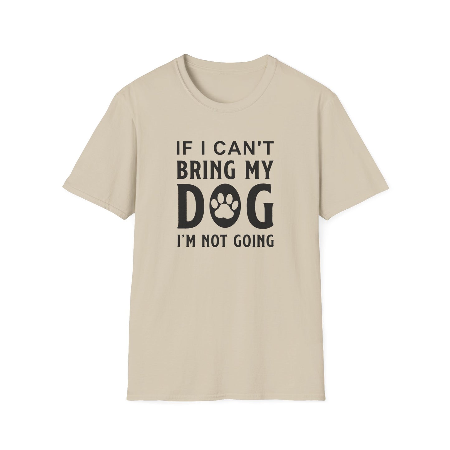 Dog Slogan T Shirts With Funny Quotes Unisex Softstyle Tee Gildan 64000 100 Percent Ring Spun Cotton