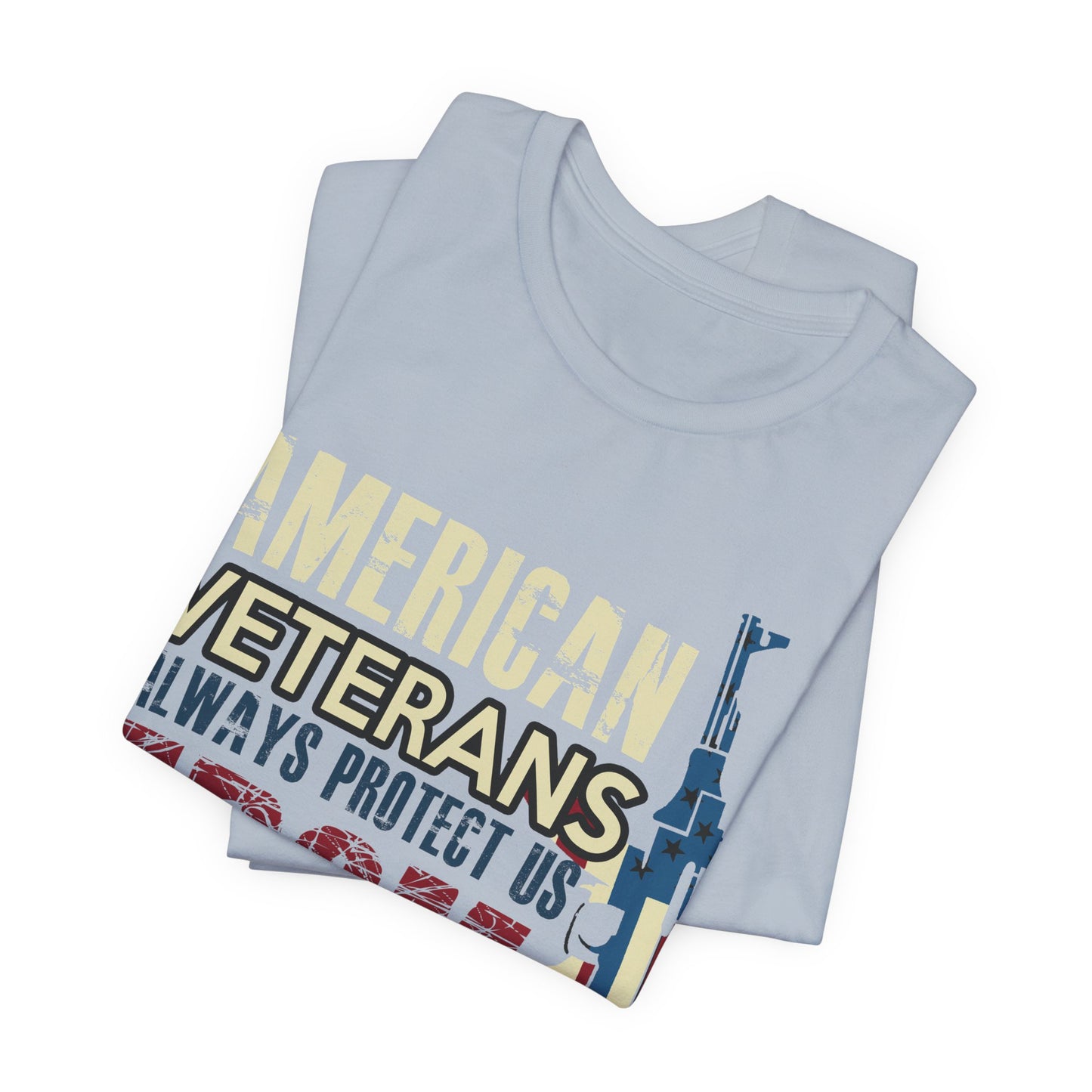 American Veterans Always Protect Us From Enemies T-Shirt Patriotic Military Unisex Cotton Tee v44