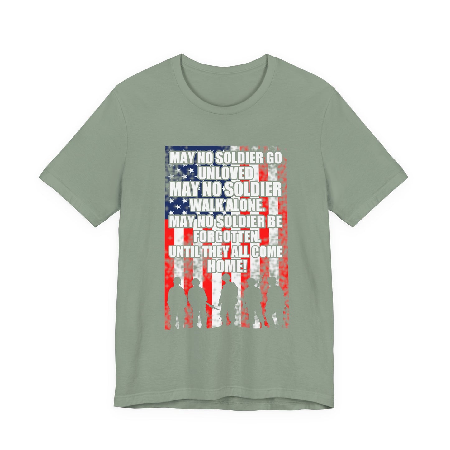 May No Soldier Go Unloved Flag T-Shirt Military Tribute Unisex Cotton Tee v49