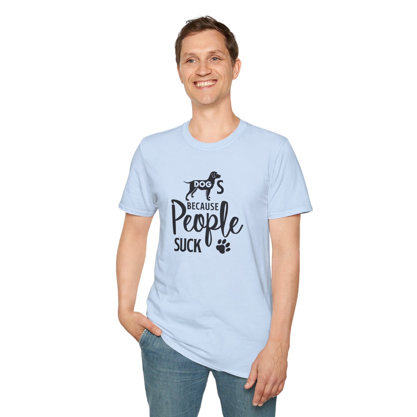 Dog Slogan T Shirts With Funny Quotes Unisex Softstyle Tee Gildan 64000 100 Percent Ring Spun Cotton